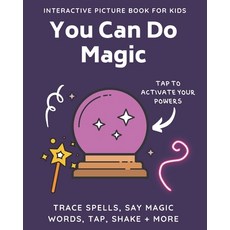 (영문도서) You Can Do Magic: Interactive Picture Book for Kids: Magical Activity Book for Kids and Toddl... Paperback, Independently Published, English, 9798534917413
