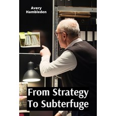 (영문도서)From Strategy To Subterfuge: Unraveling The Enigma Of Deception And Concealment... Paperback, Avery Hambleden, English, 9798349471667