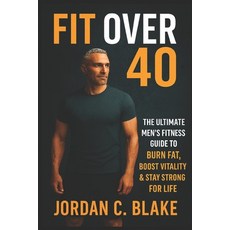 (英文圖書)Fit Over 40: The Ultimate Men's Fitness Guide to Burn Fat Boost Vitality & Stay... 平裝版, Independently Published, 英文