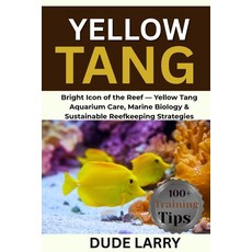(영문도서)Yellow Tang: Bright Icon of the Reef - Yellow Tang Aquarium Care Marine Biology... Paperback, Independently Published, English, 9798292062196