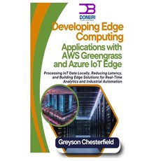 (영문도서) Developing Edge Computing Applications with AWS Greengrass and Azure IoT Edge:... Paperback, Independently Published, English, 9798345128800