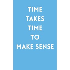 (영문도서)Time Takes Time to Make Sense: Mind Awakening Information Personal Knowledge Enc... Paperback, Independently Published, English, 9798199175852