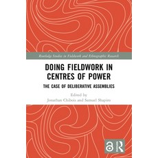 (英文圖書)Doing Fieldwork in Centres of Power: The Case of Deliberative Assemblies 平裝版, Routledge, 英文