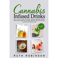Cannabis Infused Drinks: Learn to How to Make Smoothies Cocktails Mocktails Shakes Teas Flavore... Paperback, Independently Published, English, 9798678892348