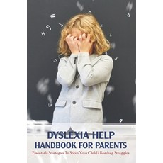 Dyslexia Help Handbook For Parents: Essentials Strategies To Solve Your Child's Reading Struggles: H... Paperback, Independently Published, English, 9798749199642