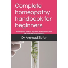 (영문도서) Complete homeopathy handbook for beginners: Homeopathic book for beginners homeopathic book ... Paperback, Independently Published, English, 9798884597204