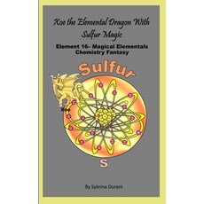 (영문도서)Xoe The Elemental Dragon With Sulfur Magic: Element 16 - Magical Elementals Chem... Paperback, Independently Published, English, 9798184322230