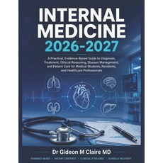 (영문도서)Internal Medicine 2026-2027: A Practical Evidence-Based Guide to Diagnosis Tre... Paperback, Independently Published, English, 9798198090590 Independently Published, English, 9798198090590