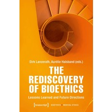 (영문도서)The Rediscovery of Bioethics: Lessons Learned and Future Directions Paperback, Transcript Publishing, English, 9783837678925