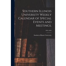 (영문도서) Southern Illinois University Weekly Calendar of Special Events and Meetings.; 1961-1964 Paperback, Hassell Street Press, English, 9781014725530
