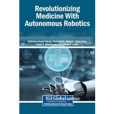 (영문도서)Revolutionizing Medicine With Autonomous Robotics Hardcover, Igi Global Scientific Publi..., English, 9798337301792 Igi Global Scientific Publi..., English, 9798337301792