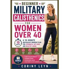 (영문도서)Beginner Military Calisthenics for Women Over 40: A 10-Minute Bodyweight Workout... Paperback