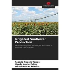 (영문도서)Irrigated Sunflower Production Paperback, Our Knowledge Publishing, English, 9786208712556