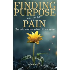 (영문도서)Finding Purpose in Your Pain: Your pain is not your prison-it's your power Hardcover, June B, English, 9781068452338