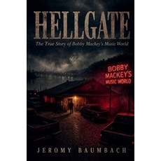 (英文圖書)Hellgate: The True Story of Bobby Mackey's Music World 平裝版, Jeromy Baumbach, 英文
