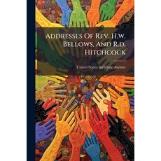 (영문도서)Addresses Of Rev. H.w. Bellows And R.d. Hitchcock Paperback, Nabu Press, English, 9781245248921