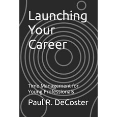 (영문도서) Launching Your Career: Time Management for Young Professionals Paperback, Independently Published, English, 9798344228327