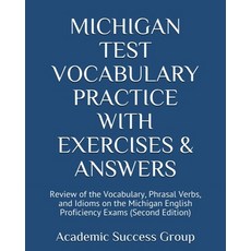 Michigan Test Vocabulary Practice with Exercises and Answers: Review of the Vocabulary Phrasal Verb... Paperback, Academic Success Group, English, 9781949282887