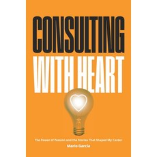 (英文圖書)Consulting with Heart: The Power of Passion and the Stories that Shaped My Career 平裝版, River Grove Books, 英文