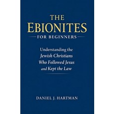 (英文圖書)The Ebionites for Beginners: Understanding the Jewish Christians Who Followed Je... 平裝版, Independently Published, 英文