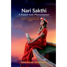 (영문도서)Nari Sakthi- A Rabbit hole Phenomenon: It cannot be given to you and it cannot... Paperback, Notion Press, English, 9798901129951