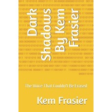 (영문도서)Dark Shadows By Kem Frasier: The Voice That Couldn't Be Erased Paperback, Independently Published, English, 9798287481438