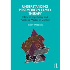 (영문도서) Understanding Postmodern Family Therapy: Interweaving Theory and Applying Model... Paperback, Routledge, English, 9781032574349
