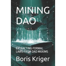 (英文圖書)Mining DAO: Extracting Formal Laws from DAO Maxims 平裝版, Independently Published, 英文