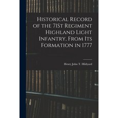 (영문도서) Historical Record of the 71St Regiment Highland Light Infantry From Its Formation in 1777 Paperback, Legare Street Press, English, 9781016696432