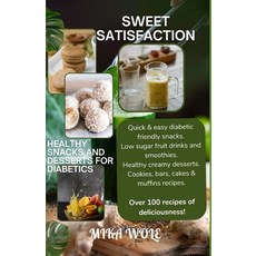 (영문도서) Sweet Satisfaction: Healthy Snacks and Desserts for Diabetics Paperback, Independently Published, English, 9798343582420