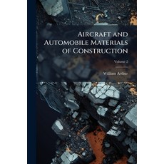 (영문도서)Aircraft and Automobile Materials of Construction; Volume 2 Paperback, Nabu Press, English, 9781144969781