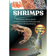 (英文圖書)Shrimps: The Aquatic Micro-Jewels - Complete Guide to Freshwater and Marine Shri... 平裝版, Independently Published, 英文