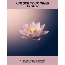 (영문도서)Unlock Your Inner Power: A Teen Girl'S Guide To Journaling Mindfulness And Con... Paperback, Independently Published, English, 9798263802042