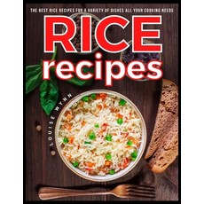 (영문도서) Rice Recipes: The Best Rice Recipes for a Variety of Dishes All Your Cooking Needs Paperback, Independently Published, English, 9798451272855
