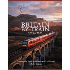 (英文圖書)Britain by Train 2025-2026: The Essential Scenic Guidebook to UK Rail Travel: Pl... 平裝版, Independently Published, 英文