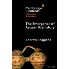 (영문도서) The Emergence of Aegean Prehistory Paperback, Cambridge University Press, English, 9781009342841