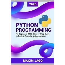(영문도서)Python for Beginners 2026 Step-by-Step Guide to Coding Projects and Automation Paperback, Independently Published, English, 9798259484535 Independently Published, English, 9798259484535