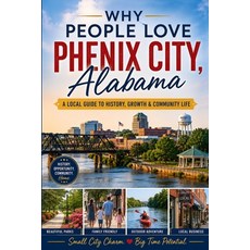 (영문도서)Why People Love Phenix City Alabama: A Local Guide to History Growth & Communi... Paperback, Independently Published, English, 9798199118019 Independently Published, English, 9798199118019