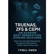 (英文圖書)TrueNAS ZFS and Ceph Unleashing Next-Generation Storage Solutions: Hands-On Lab... 平裝版, Independently Published, 英文