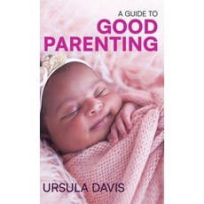 (영문도서) A Guide to Good Parenting Hardcover, Davis Book Publishing, English, 9798869234476