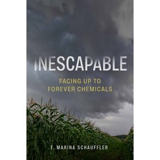 (영문도서)Inescapable: Facing Up to Forever Chemicals Hardcover, Johns Hopkins University Press, English, 9781421453996