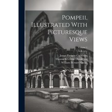 (영문도서) Pompeii Illustrated With Picturesque Views; Volume 1 Paperback, Legare Street Press, English, 9781022437784