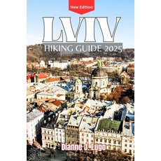 (영문도서)Lviv Hiking Guide 2025: Exploring Paths Traditions and Hidden Wonders of the C... Paperback, Independently Published, English, 9798263803681