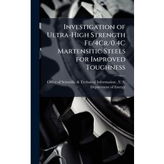 (영문도서)Investigation of Ultra-High Strength Fe/4Cr/0.4C Martensitic Steels for Improved... Hardcover, Hutson Street Press, English, 9781025151205