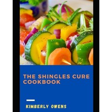 (영문도서) The Shingles Cure Cookbook: The Nutritional Guide For Prevention Decrease the Severity of Th... Paperback, Independently Published, English, 9798546057046
