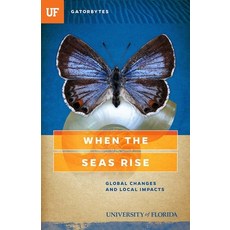 (영문도서)When the Seas Rise: Global Changes and Local Impacts Paperback, Gatorbytes, English, 9781942852179