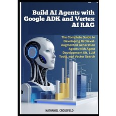 (英文圖書)Build AI Agents with Google ADK and Vertex AI RAG: The Complete Guide to Develop... 平裝版, Independently Published, 英文