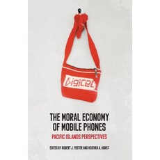 (영문도서) The Moral Economy of Mobile Phones: Pacific Islands Perspectives Paperback, Anu Press, English, 9781760462086