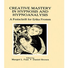 (영문도서) Creative Mastery in Hypnosis and Hypnoanalysis: A Festschrift for Erika Fromm Hardcover, Routledge, English, 9780805808322