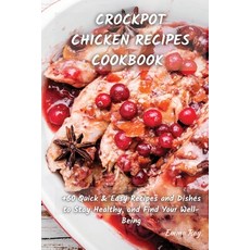 Crock Pot Chicken Recipes Cookbook: +60 Quick & Easy Recipes and Dishes to Stay Healthy and Find Yo... Paperback, Emma Ray, English, 9781801822268